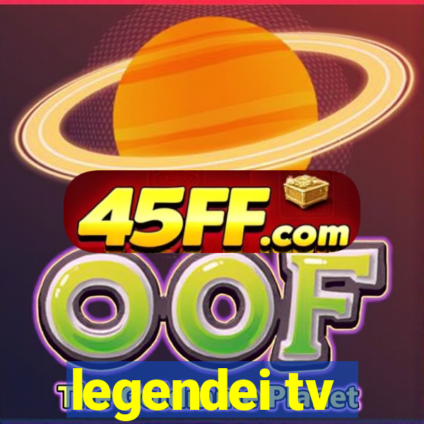 legendei tv